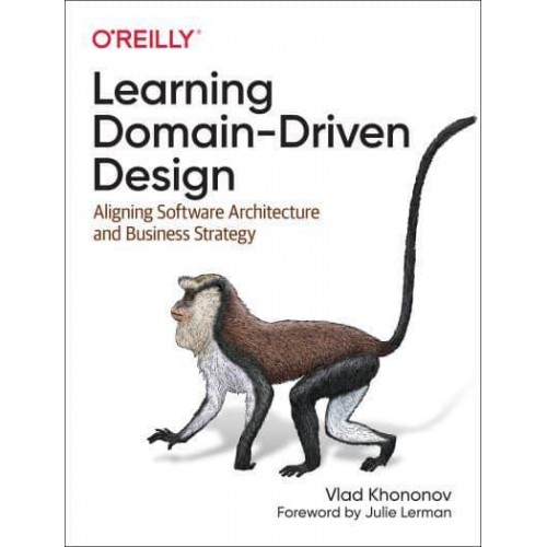 Learning Domain-Driven Design Aligning Software Architecture and Business Strategy