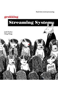 Grokking Streaming Systems Real-Time Event Processing