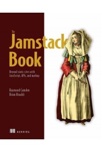 The Jamstack Book Beyond Static Sites With JavaScript, APIs, and Markup