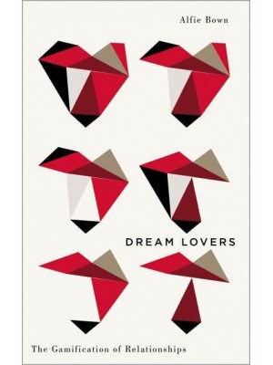 Dream Lovers The Gamification of Relationships - Digital Barricades