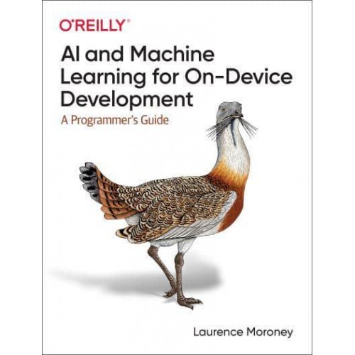 AI and Machine Learning for On-Device Development A Programmer's Guide