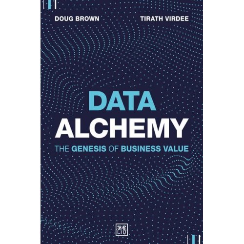 Data Alchemy The Genesis of Business Value