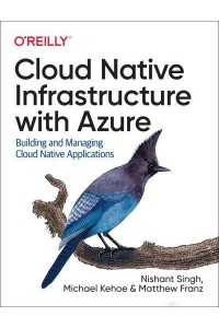 Cloud Native Infrastructure With Azure Building and Managing Cloud Native Applications