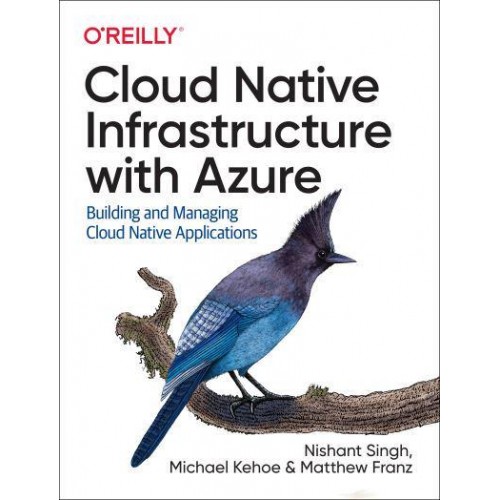 Cloud Native Infrastructure With Azure Building and Managing Cloud Native Applications