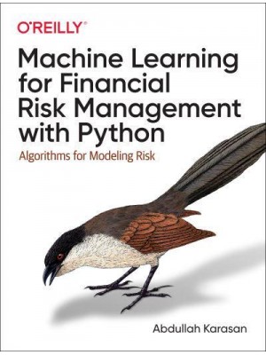 Machine Learning for Financial Risk Management With Python Algorithms for Modeling Risk
