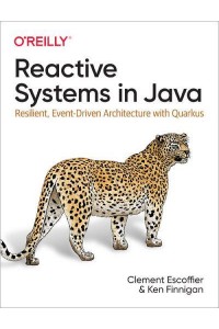 Reactive Systems in Java Resilient, Event-Driven Architecture With Quarkus
