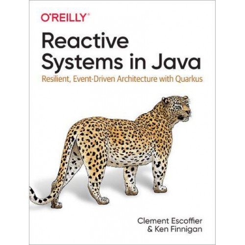 Reactive Systems in Java Resilient, Event-Driven Architecture With Quarkus