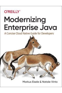Modernizing Enterprise Java A Concise Cloud Native Guide for Developers