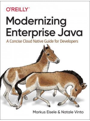 Modernizing Enterprise Java A Concise Cloud Native Guide for Developers