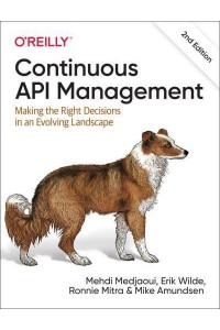 Continuous API Management Making the Right Decisions in an Evolving Landscape