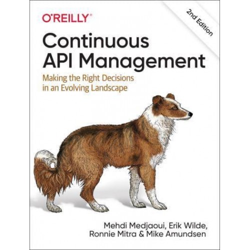 Continuous API Management Making the Right Decisions in an Evolving Landscape