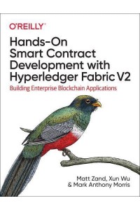 Hands-on Smart Contract Development With Hyperledger Fabric V2 Building Enterprise Blockchain Applications