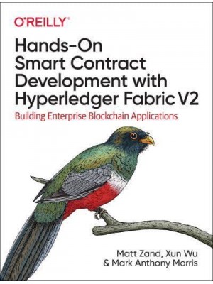 Hands-on Smart Contract Development With Hyperledger Fabric V2 Building Enterprise Blockchain Applications