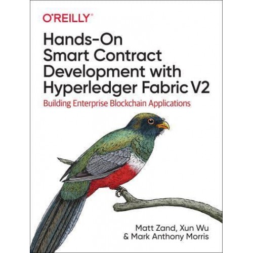 Hands-on Smart Contract Development With Hyperledger Fabric V2 Building Enterprise Blockchain Applications