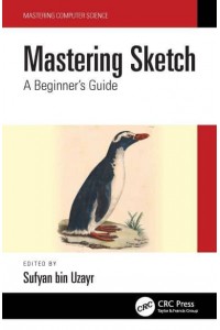 Mastering Sketch: A Beginner's Guide - Mastering Computer Science