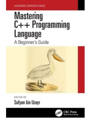 Mastering C++ Programming Language: A Beginner's Guide - Mastering Computer Science