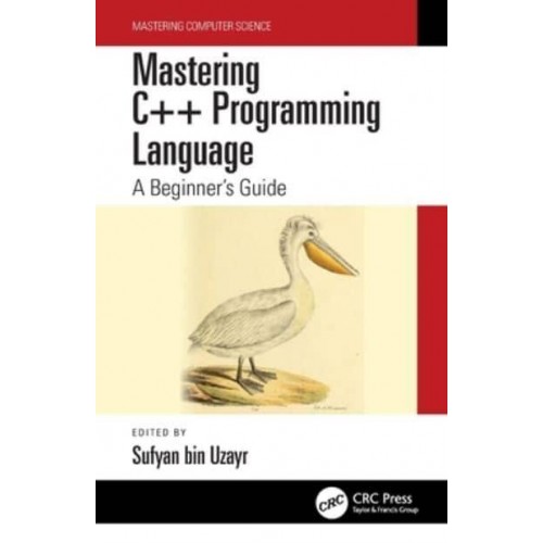 Mastering C++ Programming Language: A Beginner's Guide - Mastering Computer Science