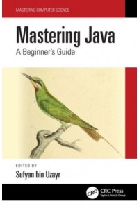 Mastering Java: A Beginner's Guide - Mastering Computer Science