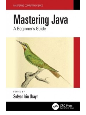 Mastering Java: A Beginner's Guide - Mastering Computer Science