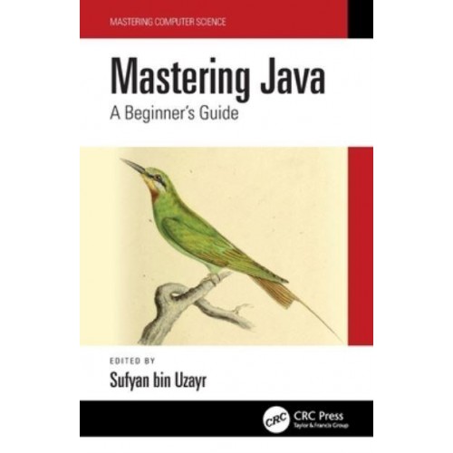 Mastering Java: A Beginner's Guide - Mastering Computer Science