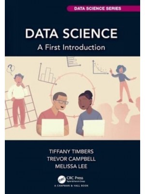 Data Science: A First Introduction - Chapman & Hall/CRC Data Science Series