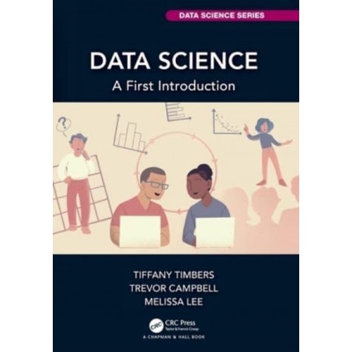 Data Science: A First Introduction - Chapman & Hall/CRC Data Science Series