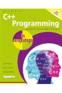 C++ Programming in Easy Steps, 6th Edition - In Easy Steps