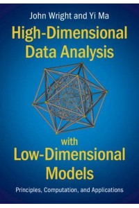 High-Dimensional Data Analysis With Low-Dimensional Models Principles, Computation, and Applications
