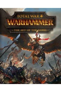 Total War Warhammer, the Art of the Games