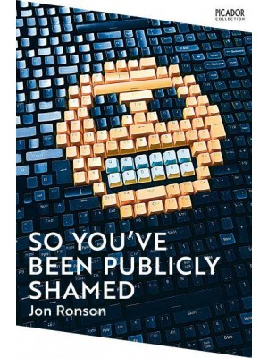 So You've Been Publicly Shamed - Picador Collection