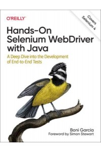 Hands-on Selenium WebDriver With Java A Deep Dive Into the Development of End-to-End Tests