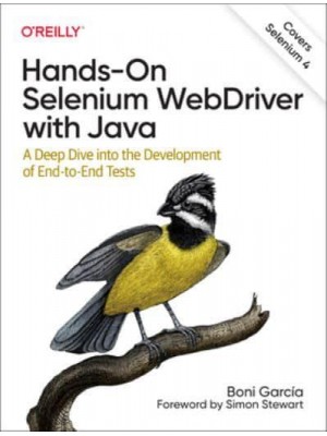 Hands-on Selenium WebDriver With Java A Deep Dive Into the Development of End-to-End Tests