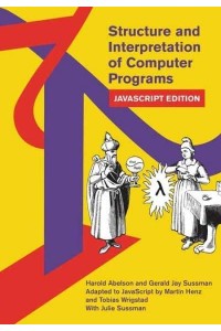 Structure and Interpretation of Computer Programs - MIT Electrical Engineering and Computer Science Series