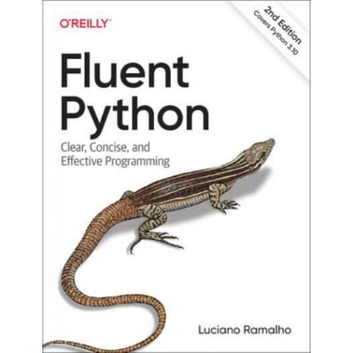 Fluent Python Clear, Concise, and Effective Programming