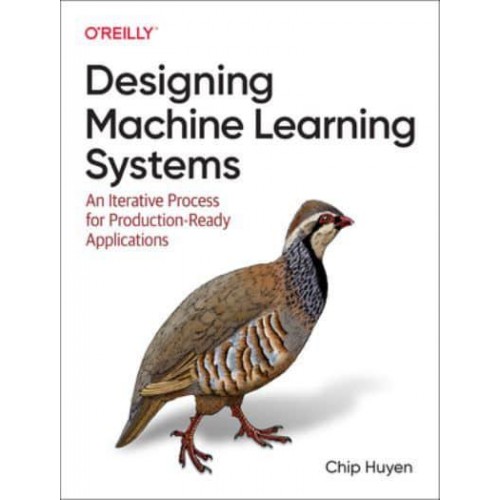 Designing Machine Learning Systems An Iterative Process for Production-Ready Applications