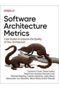Software Architecture Metrics Case Studies to Improve the Quality of Your Architecture