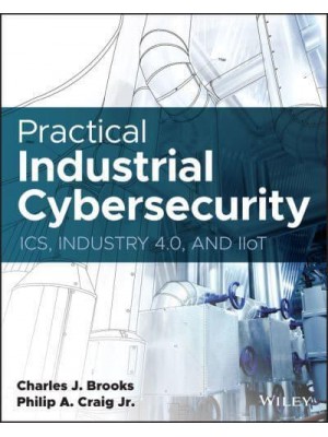 Practical Industrial Cybersecurity ICS, Industry 4.0, and IIoT