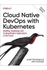 Cloud Native devOps With Kubernetes Building, Deploying, and Scaling Modern Applications in the Cloud