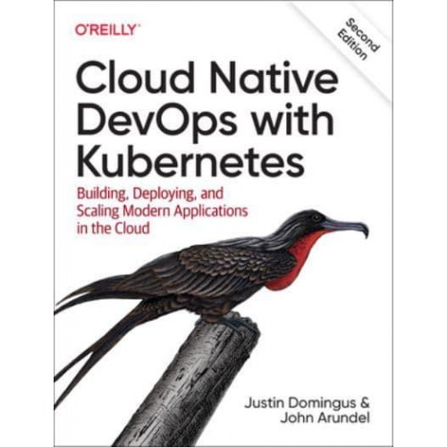 Cloud Native devOps With Kubernetes Building, Deploying, and Scaling Modern Applications in the Cloud