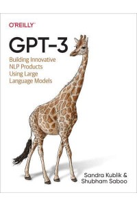 GPT-3 Building Innovative NLP Products Using Large Language Models