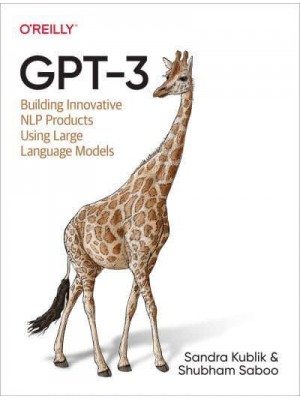 GPT-3 Building Innovative NLP Products Using Large Language Models