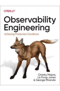 Observability Engineering Achieving Production Excellence