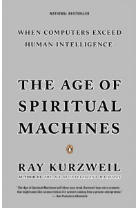 The Age of Spiritual Machines When Computers Exceed Human Intelligence