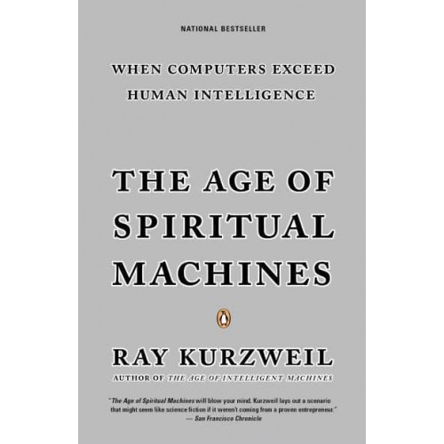 The Age of Spiritual Machines When Computers Exceed Human Intelligence