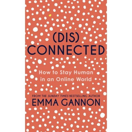 Disconnected How to Stay Human in an Online World