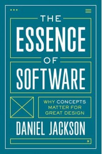 The Essence of Software Why Concepts Matter for Great Design