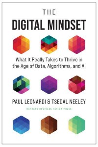 The Digital Mindset What It Really Takes to Thrive in the Age of Data, Algorithms, and AI
