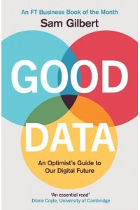 Good Data An Optimist's Guide to Our Digital Future