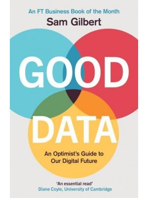 Good Data An Optimist's Guide to Our Digital Future