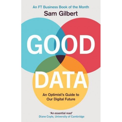 Good Data An Optimist's Guide to Our Digital Future